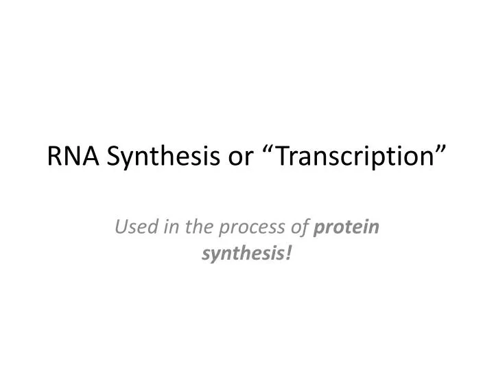 rna synthesis or transcription