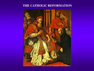 THE CATHOLIC REFORMATION