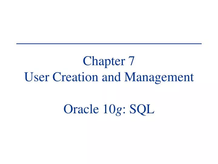 chapter 7 user creation and management oracle 10 g sql