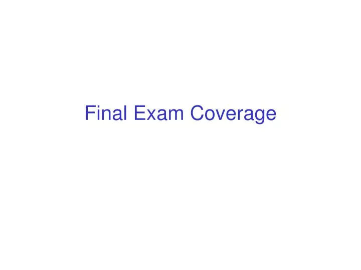 final exam coverage
