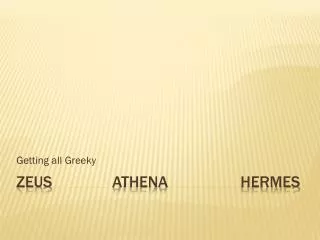 ZEUS		Athena			Hermes