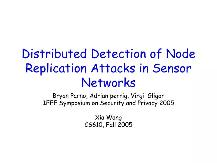 distributed detection of node replication attacks in sensor networks