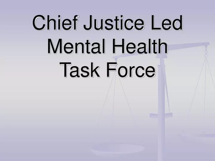 chief justice led mental health task force
