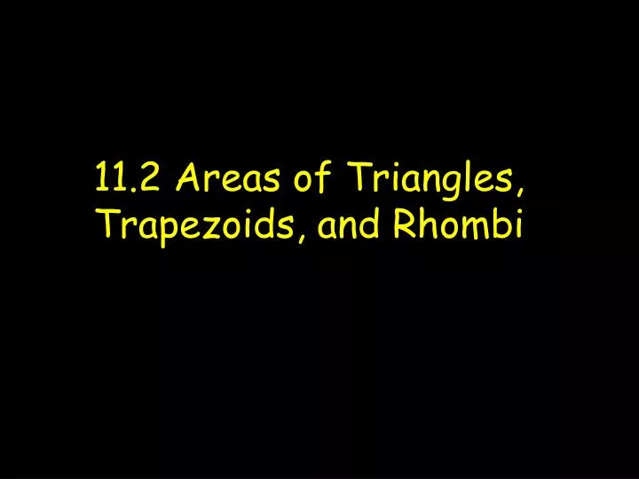 11 2 areas of triangles trapezoids and rhombi