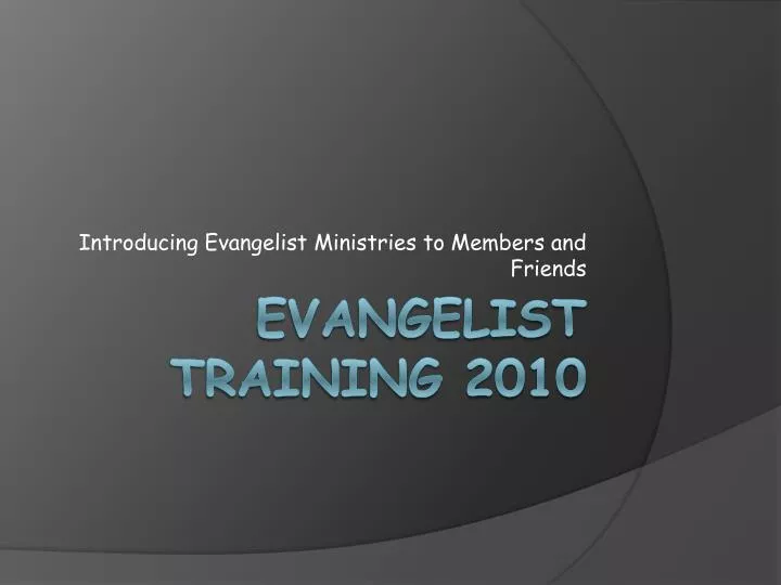 introducing evangelist ministries to members and friends
