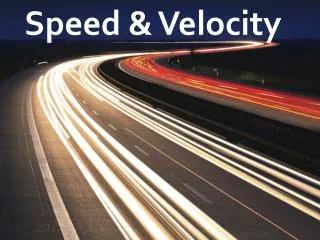 Speed &amp; Velocity