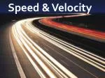 Speed &amp; Velocity - slide 1