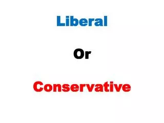 Liberal Or Conservative