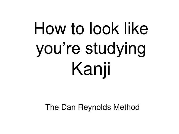 how to look like you re studying kanji