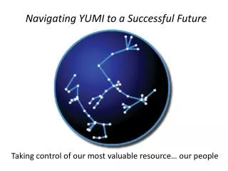 Navigating YUMI to a Successful Future
