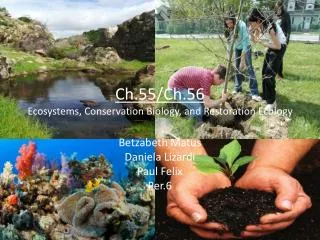 Ch.55/Ch.56 Ecosystems, Conservation Biology, and Restoration Ecology