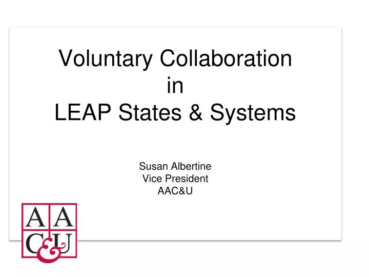 voluntary collaboration in leap states systems susan albertine vice president aac u