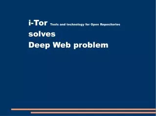 i-Tor Tools and technology for Open Repositories solves Deep Web problem
