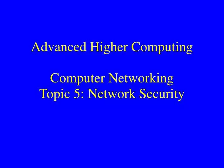 advanced higher computing computer networking topic 5 network security