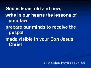 God is Israel old and new, write in our hearts the lessons of your law;