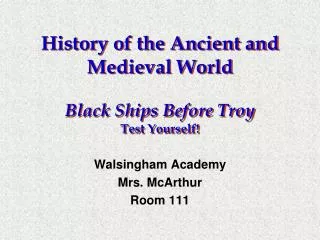 History of the Ancient and Medieval World Black Ships Before Troy Test Yourself!