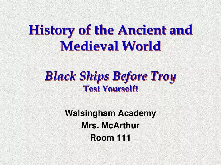 history of the ancient and medieval world black ships before troy test yourself