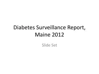 Diabetes Surveillance Report, Maine 2012