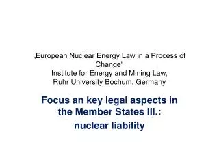 Focus an key legal aspects in the Member States III. : n uclear liability