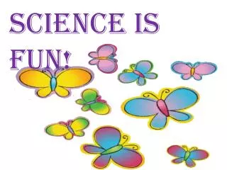 Science is Fun !