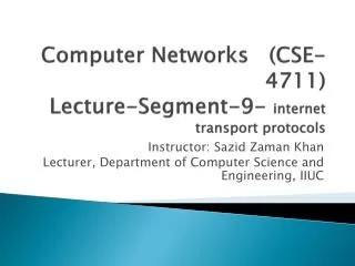 Computer Networks (CSE-4711) Lecture-Segment-9- internet transport protocols