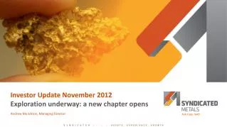 Investor Update November 2012 Exploration underway: a new chapter opens