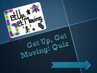 Get Up, Get Moving! Quiz