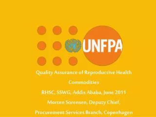 Quality Assurance of Reproductive Health Commodities RHSC, SSWG, Addis Ababa, June 2011