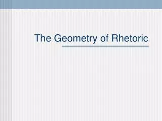 The Geometry of Rhetoric