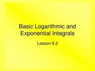 Basic Logarithmic and Exponential Integrals