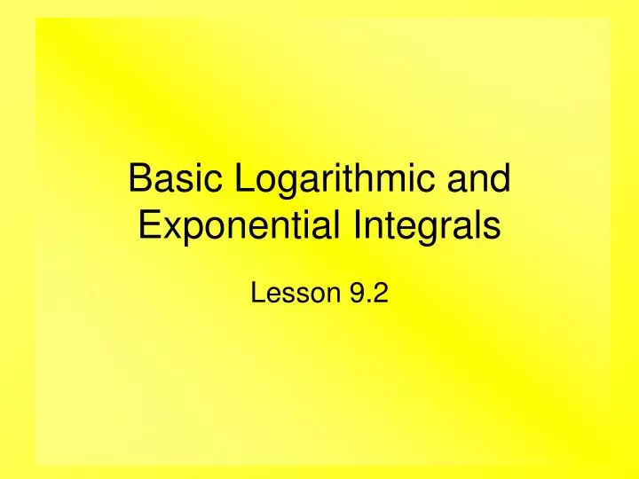 basic logarithmic and exponential integrals