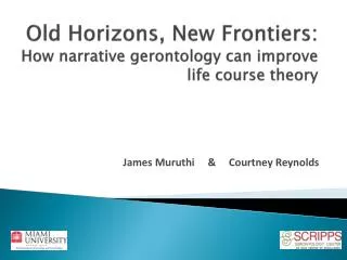 Old Horizons, New Frontiers: How narrative gerontology can improve life course theory