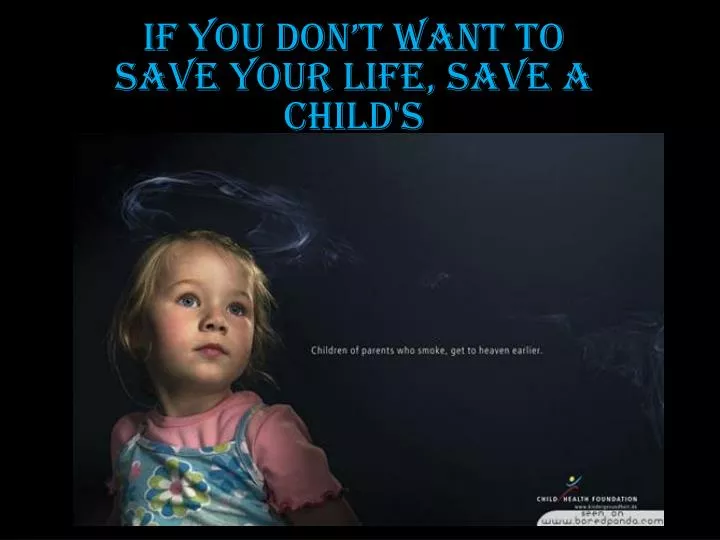 if you don t want to save your life save a child s
