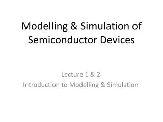 Modelling &amp; Simulation of Semiconductor Devices