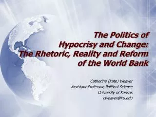 The Politics of Hypocrisy and Change: The Rhetoric, Reality and Reform of the World Bank