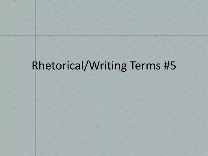 rhetorical writing terms 5