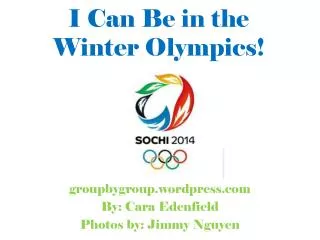 I Can Be in t he Winter Olympics!