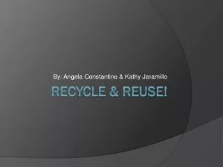 Recycle &amp; Reuse!