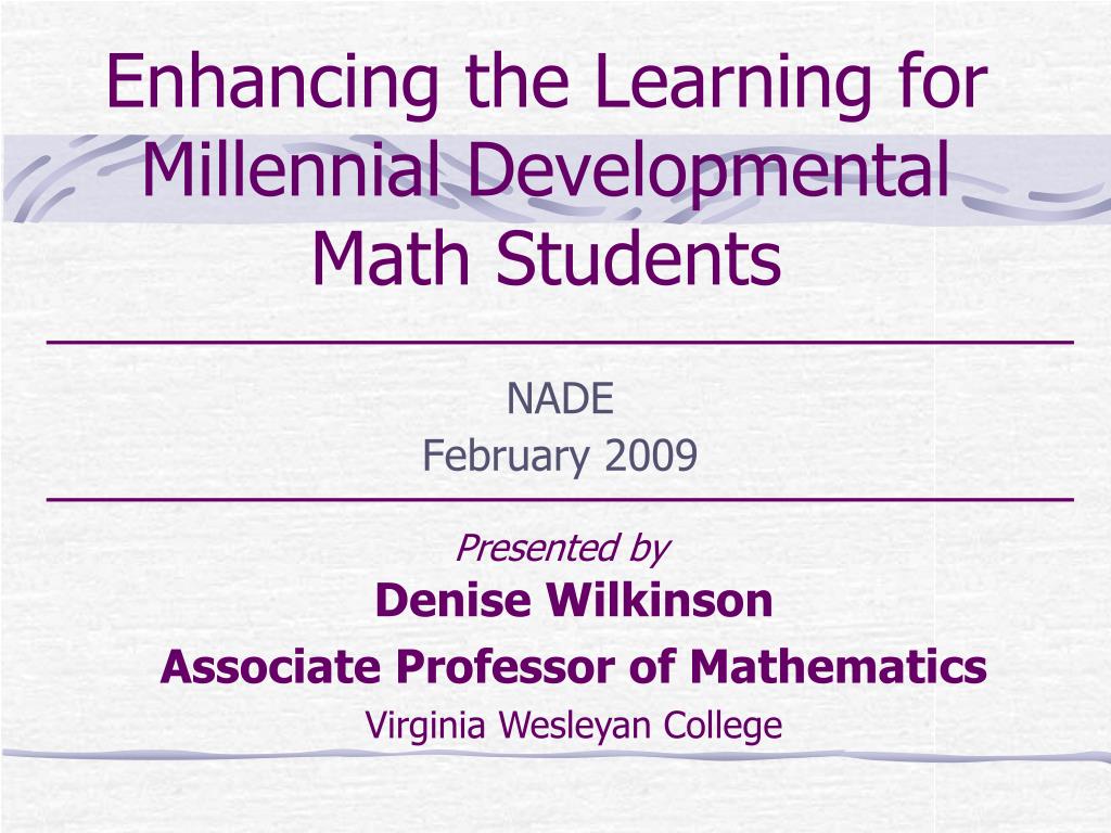 Developmental Math College Prep PPT - Enhancing the Learning for Millennial Developmental Math Students ...