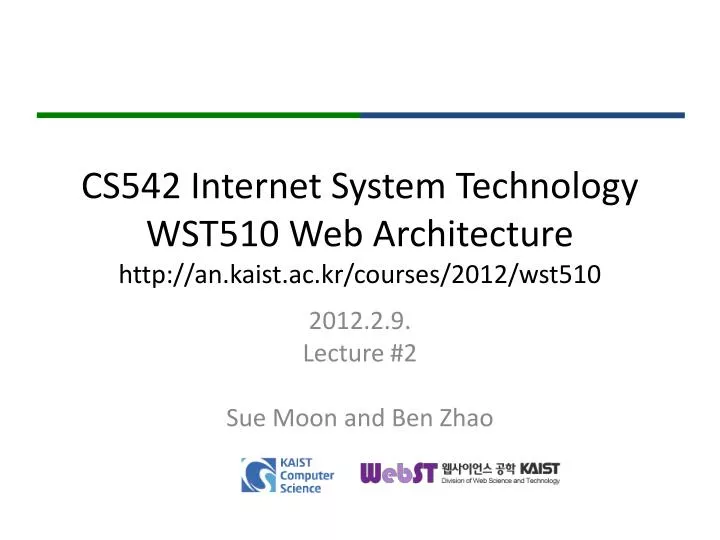 cs542 internet system technology wst510 web architecture http an kaist ac kr courses 2012 wst510