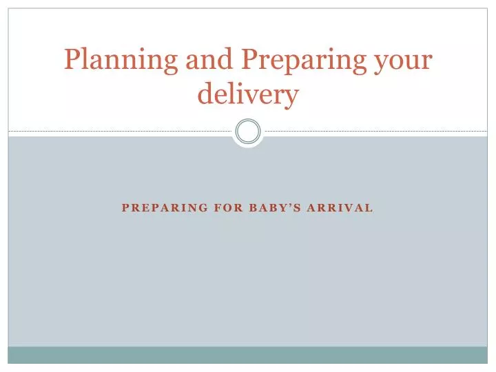 planning and preparing your delivery