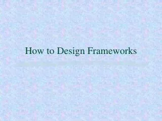 How to Design Frameworks