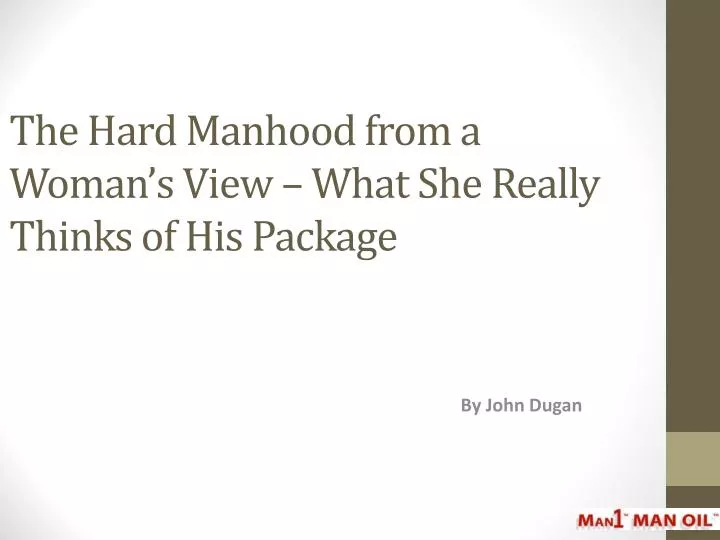the hard manhood from a woman s view what she really thinks of his package