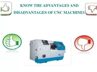 KNOW THE ADVANTAGES AND DISADVANTAGES OF CNC MACHINES