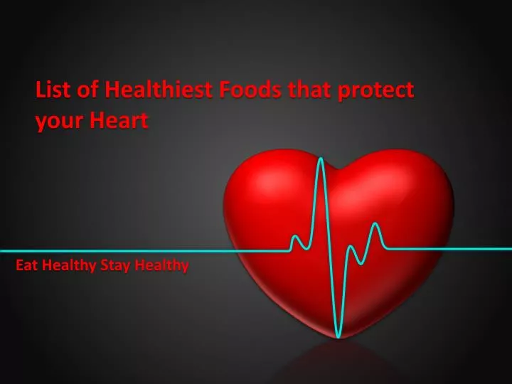 list of healthiest foods that protect your heart