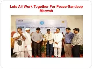 Lets All Work Together For Peace-Sandeep Marwah