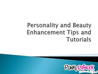 Personality and Beauty Enhancement Tips and Tutorials