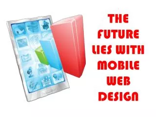The Future Lies With Mobile Web Design