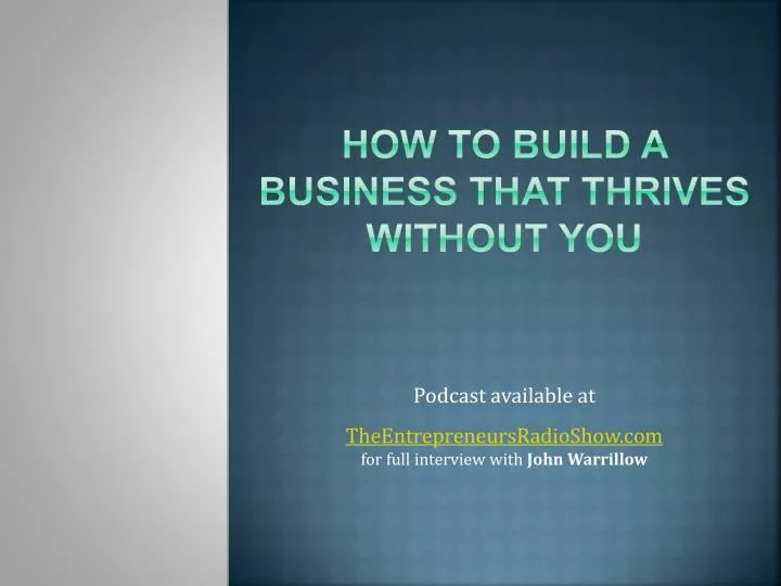 how to build a business that thrives without you