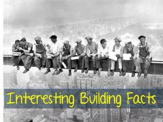 Interesting Building Facts